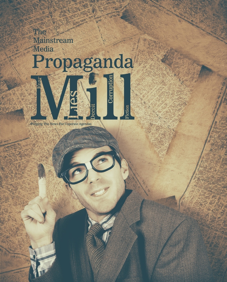 the mainstream media is a propaganda mill