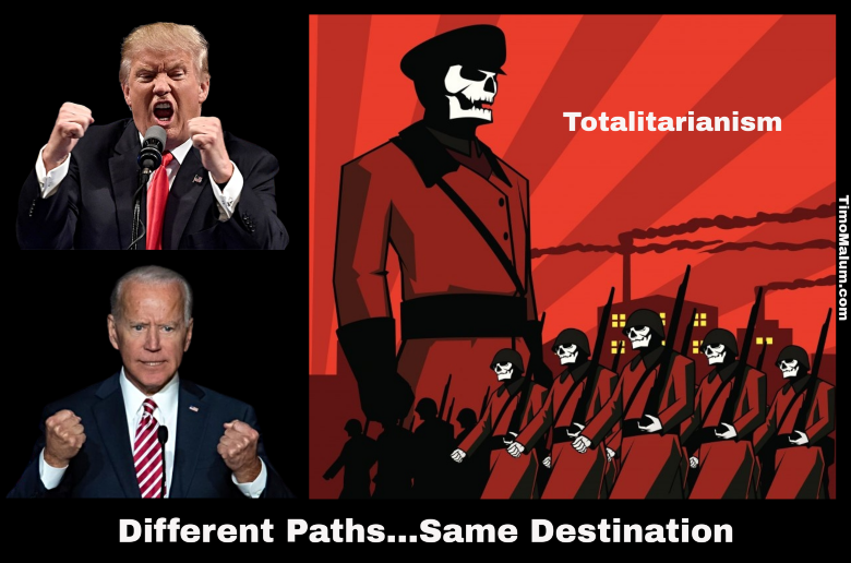 Biden and Trump lead to totalitarianism