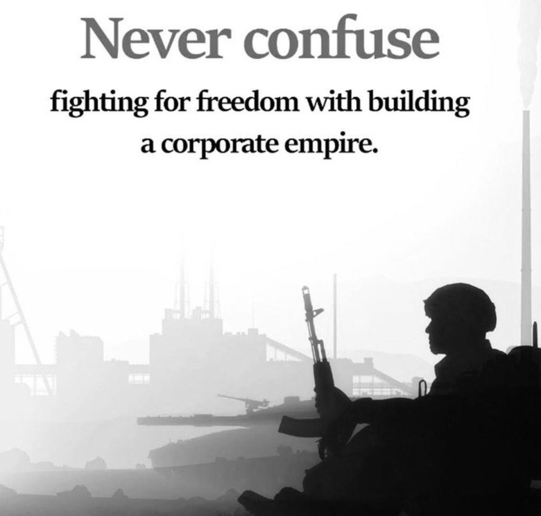 meme: never confuse fighting for freedom with building a corporate empire