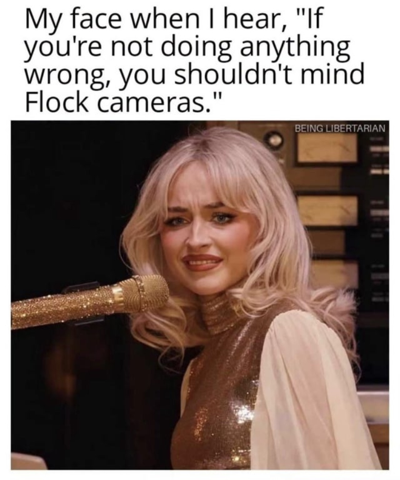 meme: the face I make when people say if I'm not doing anything wrong I shouldn't be worried about surveillance cams