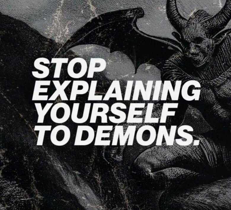 meme: stop explaining yourself to demons